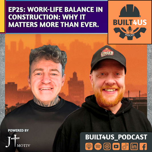 Work-Life Balance in Construction: Why it Matters More Than Ever | EP25