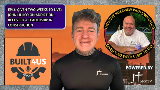 Given Two Weeks to Live: John Lillico on Addiction, Recovery & Leadership in Construction | EP13.